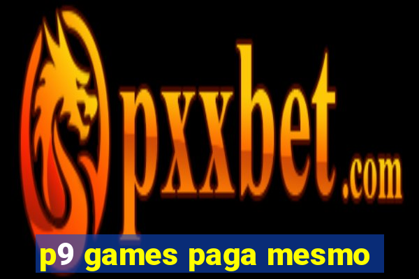 p9 games paga mesmo
